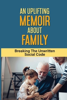 Paperback An Uplifting Memoir About Family: Breaking The Unwritten Social Code: Grandparents Quotes Book