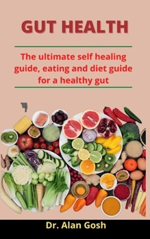 Paperback Gut Health: The Ultimate Self Healing Guide, Eating And Diet Guide For A Healthy Gut Book