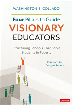 Paperback Four Pillars to Guide Visionary Educators: Structuring Schools That Serve Students in Poverty Book