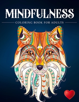 Paperback Mindfulness Coloring Book For Adults: Zen Coloring Book For Mindful People Adult Coloring Book With Stress Relieving Designs Animals, Mandalas, ... AD Book