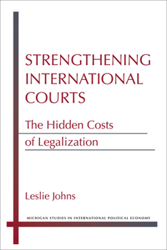 Paperback Strengthening International Courts: The Hidden Costs of Legalization Book