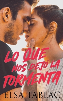 Lo que nos dejó la tormenta (Spanish Edition)