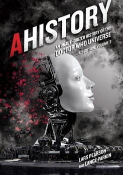 Paperback Ahistory: An Unauthorized History of the Doctor Who Universe (Fourth Edition Vol. 3) Book