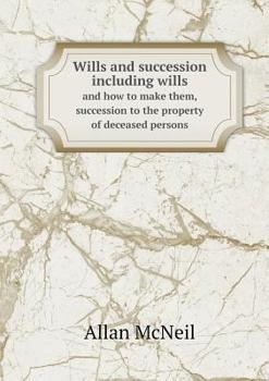 Paperback Wills and succession including wills and how to make them, succession to the property of deceased persons Book