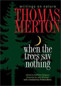 Hardcover When the Trees Say Nothing: Writings on Nature Book