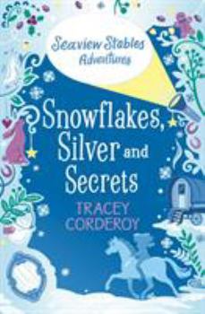 Snowflake, Silver and Secrets - Book #3 of the Seaview Stables Adventures