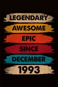 Paperback Legendary Awesome Epic Since December 1993: journal Birthday Gift For Men, Women, Friends - 6x9 - 120 Pages Lined Blank Journal Book