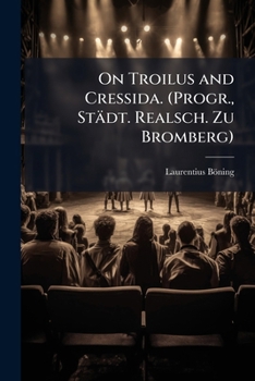 Paperback On Troilus and Cressida. (Progr., Städt. Realsch. Zu Bromberg) Book