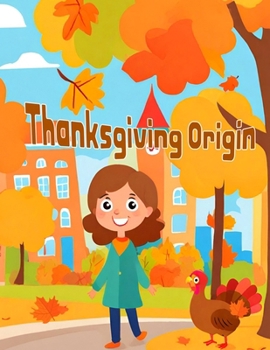 Thanksgiving Origin: A children's story with coloring pages to enjoy on thanksgiving