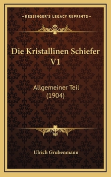 Die Kristallinen Schiefer V1: Allgemeiner Teil (1904)
