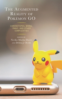 Paperback Augmented Reality of Pokémon Go: Chronotopes, Moral Panic, and Other Complexities Book