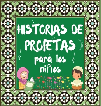 Hardcover Historias De Profetas: Cuentos Coránicos De Profetas De Diferentes Epocas Para Niños Interés En La Cama [Spanish] Book
