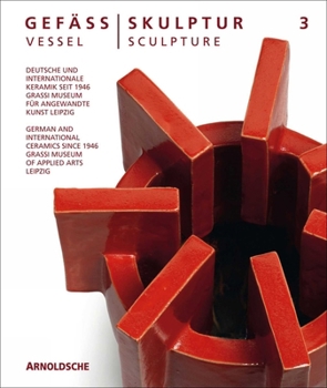 Vessel/Sculpture 3: German and International Ceramics Since 1946