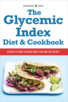 Paperback The Glycemic Index Diet & Cookbook: Recipes to Chart Glycemic Load and Lose Weight Book