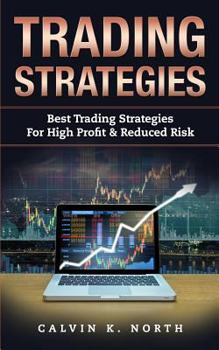 Paperback Trading Strategies: Best Trading Strategies For High Profit & Reduced Risk (2 manuscripts: Options Trading + Trading For Beginners) Book