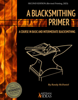 Hardcover A Blacksmithing Primer: A Course in Basic and Intermediate Blacksmithing Book