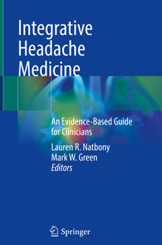 Hardcover Integrative Headache Medicine: An Evidence-Based Guide for Clinicians Book