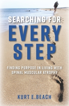 Paperback Searching For Every Step: Finding Purpose in Living With Spinal Muscular Atrophy Book