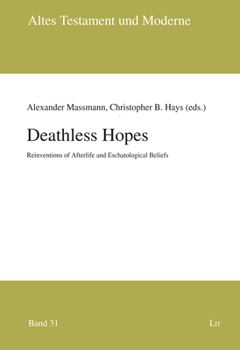 Deathless Hopes: Reinventions of Afterlife and Eschatological Beliefs