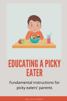 Paperback Educating a picky eater: Fundamental instructions for picky eaters' parents Book