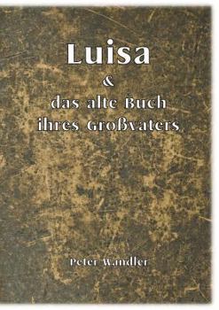Luisa und das alte Buch ihres Großvaters: Schule der Wahrnehmung