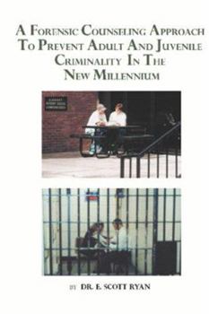 Paperback A Forensic Counseling Approach to Prevent Adult and Juvenile Criminality in the New Millennium Book