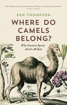 Paperback Where Do Camels Belong?: Why Invasive Species Aren't All Bad Book