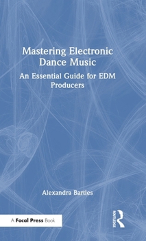 Hardcover Mastering Electronic Dance Music: An Essential Guide for Edm Producers Book