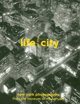 Hardcover Life of the City: New York Photographs from the Museum of Modern Art Book