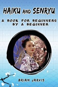 Paperback Haiku and Senryu: A Book for Beginners by a Beginner Book