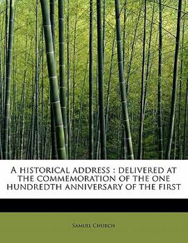 Paperback A Historical Address: Delivered at the Commemoration of the One Hundredth Anniversary of the First Book