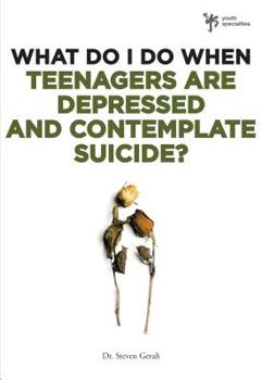 Paperback What Do I Do When Teenagers Are Depressed and Contemplate Suicide? Book