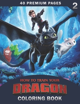 How To Train Your Dragon Coloring Book Vol2: Great Coloring Book for Kids and Fans - 40 High Quality Images.