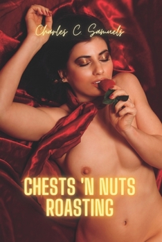 Paperback Chests 'n Nuts Roasting: Erotic Short Stories for adults [Large Print] Book
