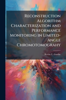 Paperback Reconstruction Algorithm Characterization and Performance Monitoring in Limited-Angle Chromotomograhy Book