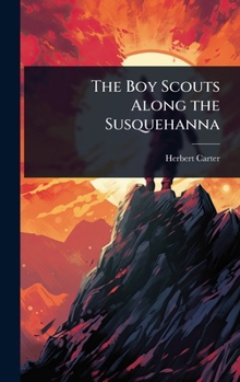 Hardcover The Boy Scouts Along the Susquehanna Book