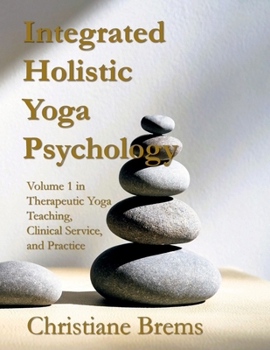 Paperback Integrated Holistic Yoga Psychology: Volume 1 in Therapeutic Yoga Teaching, Clinical Service, and Practice Book