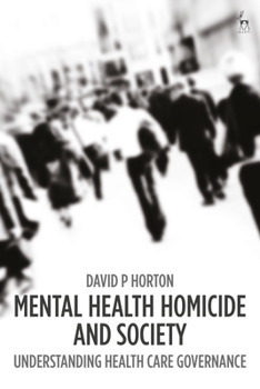 Paperback Mental Health Homicide and Society: Understanding Health Care Governance Book