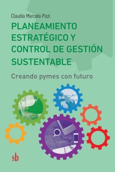 Paperback Planeamiento estratégico y control de gestión sustentable: Creando pymes con futuro [Spanish] Book