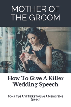 Paperback Mother of the Groom: How To Give A Killer Wedding Speech Book