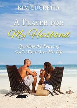 Paperback A prayer for my husband: Speaking the power of God's word over his life Book