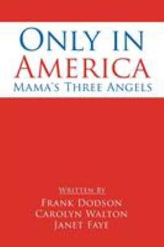 Only in America: Mama's Three Angels