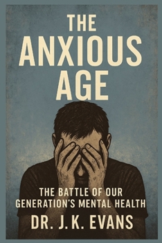 Paperback The Anxious Age: The Battle of Our Generation's Mental Health Book