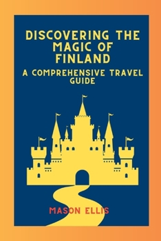 Paperback Discovering the Magic of Finland: A Comprehensive Travel Guide Book