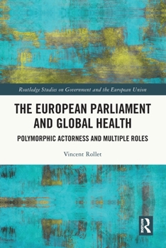Paperback The European Parliament and Global Health: Polymorphic Actorness and Multiple Roles Book