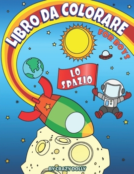 Paperback Libro da Colorare - Lo Spazio: per imparare colorando fantastiche illustrazioni Spaziali e immagini con Unisci i Puntini [Italian] Book