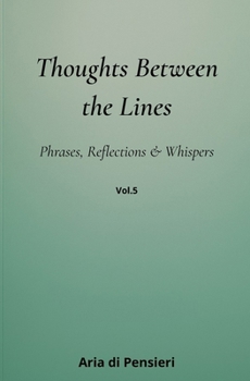 Thoughts Between the Lines Vol. 5: Phrases, Reflections & Whispers