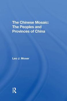 Paperback The Chinese Mosaic: The Peoples and Provinces of China Book