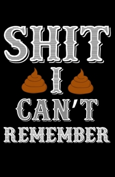 Paperback Shit I Can't Remember: A keeper And Passwords Organizer for All Your Shit Book