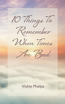 Paperback 10 Things to Remember When Times Are Bad Book